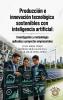 Producción e innovación tecnológica sostenibles con inteligencia artificial: investigación y metodología aplicadas a proyectos empresariales